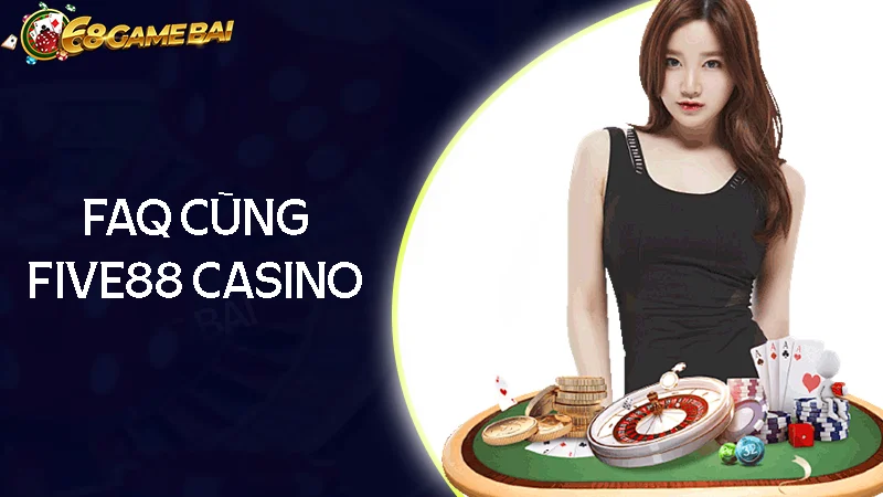 Câu hỏi thường gặp khi cá cược tại Five88 Casino Câu hỏi thường gặp khi cá cược tại Five88 Casino