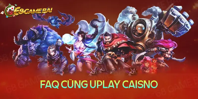 Câu hỏi thường gặp khi cá cược tại Uplay Casino Câu hỏi thường gặp khi cá cược tại Uplay Casino