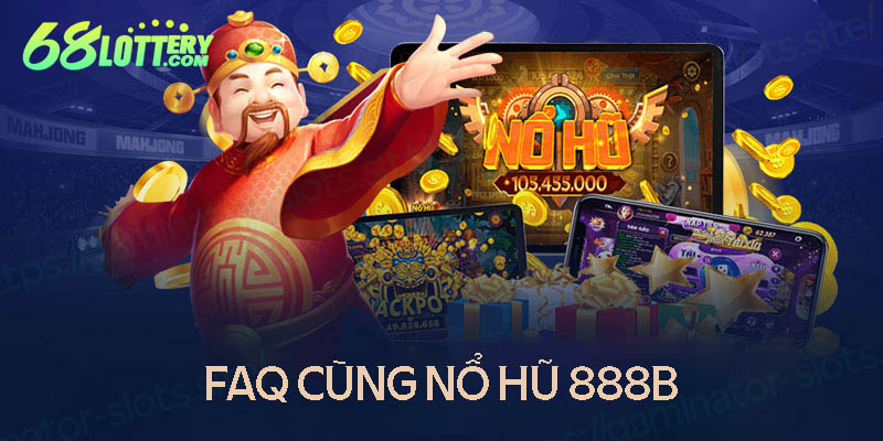 Câu hỏi thường gặp khi chơi tại cổng game nổ hũ đổi thưởng 888B Câu hỏi thường gặp khi chơi tại cổng game nổ hũ đổi thưởng 888B