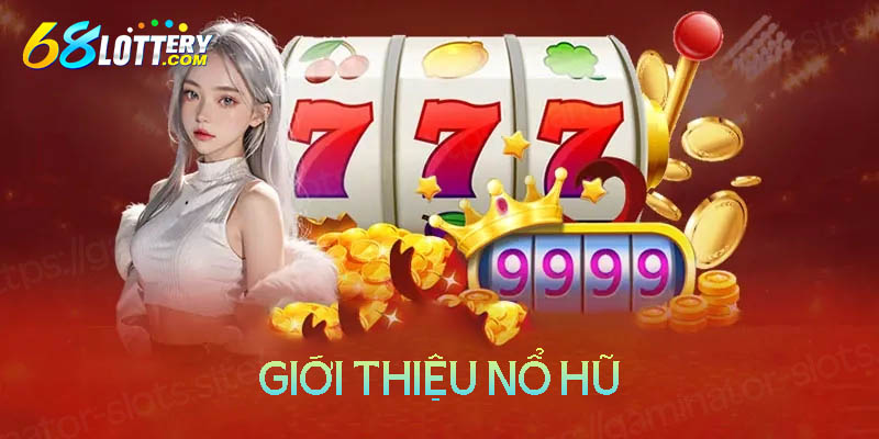 Đôi nét về nổ hũ đổi thưởng Đôi nét về nổ hũ đổi thưởng