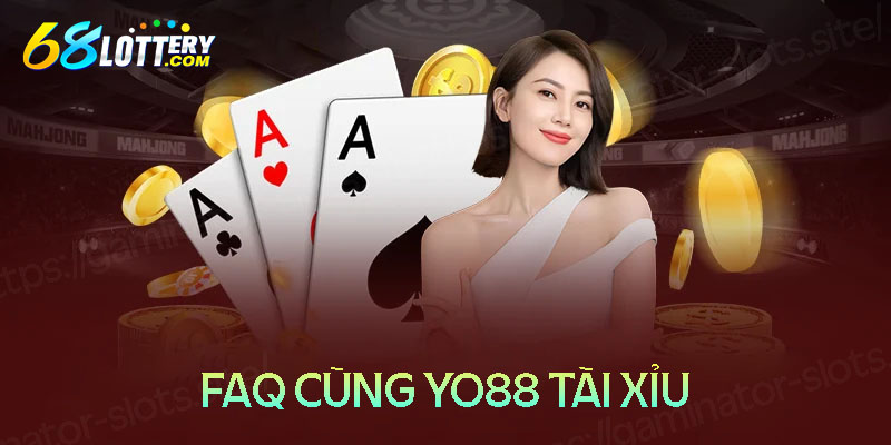 FAQ - Giải đáp một số thắc mắc về YO88 tài xỉu FAQ - Giải đáp một số thắc mắc về YO88 tài xỉu