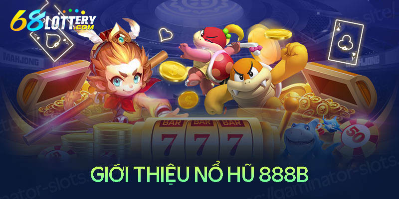 Giới thiệu đôi nét về cổng game nổ hũ 888B Giới thiệu đôi nét về cổng game nổ hũ 888B