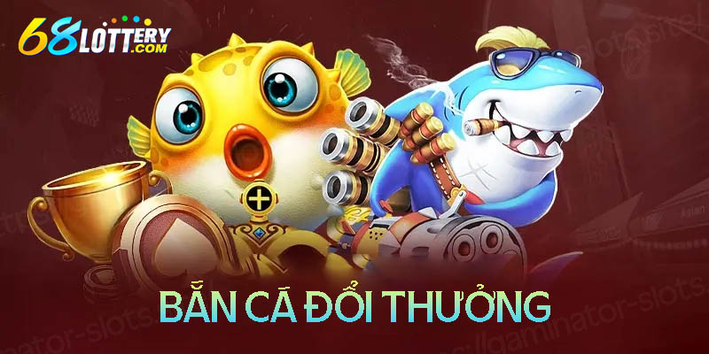 Giới thiệu về săn cá đổi thưởng Giới thiệu về săn cá đổi thưởng