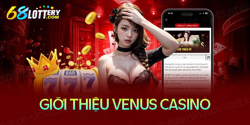 Giới thiệu về sân chơi Venus Casino Giới thiệu về sân chơi Venus Casino