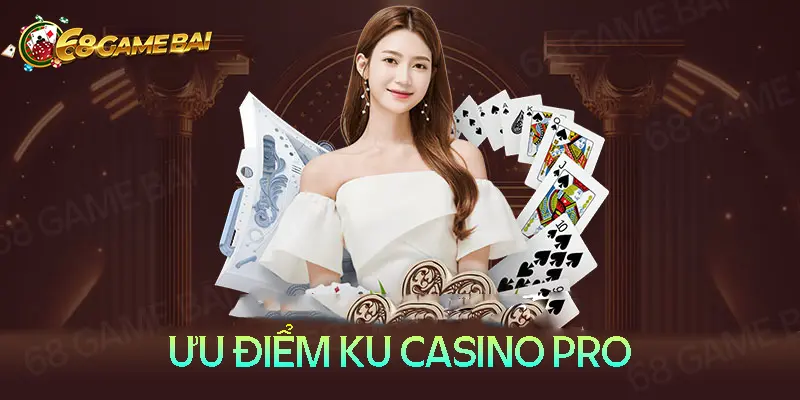Khám phá đặc điểm của sân chơi Ku Casino pro