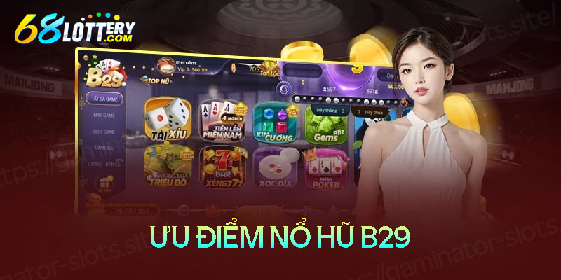 Khám phá ưu điểm của nổ hũ B29 Khám phá ưu điểm của nổ hũ B29
