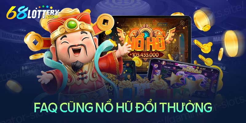 Những câu hỏi thường gặp về nổ hũ đổi thưởng Những câu hỏi thường gặp về nổ hũ đổi thưởng