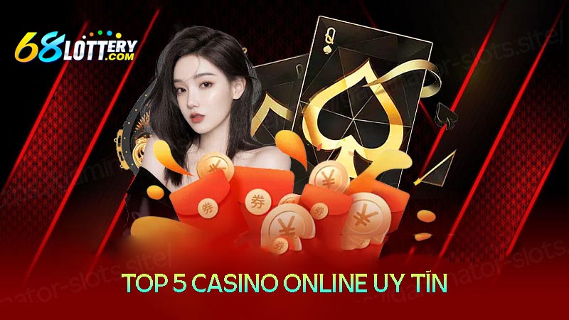 Top 5 Cổng game chơi Casino online uy tín chất lượng nhất hiện nay Top 5 Cổng game chơi Casino online uy tín chất lượng nhất hiện nay