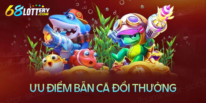 Vì sao có nhiều người yêu thích bắn cá đổi thưởng?