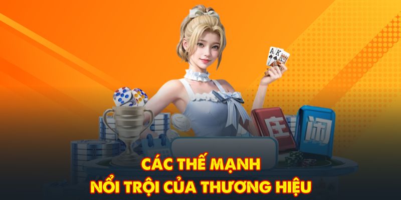 Các thế mạnh nổi trội của thương hiệu